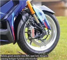  ?? ?? Selain ganti master rem R25, opsi lain dengan pasang kaliper 4 piston aftermarke­t