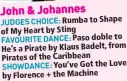  ?? ?? John & Johannes
JUDGES CHOICE: Rumba to Shape of My Heart by Sting
FAVOURITE DANCE: Paso doble to He’s a Pirate by Klaus Badelt, from Pirates of the Caribbean
SHOWDANCE: You’ve Got the Love
by Florence + the Machine