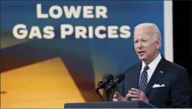  ?? AP photo ?? President Joe Biden speaks about gas prices in the South Court Auditorium on the White House campus on Wednesday in Washington.