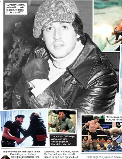  ??  ?? Sylvester Stallone, pictured in London to promote Rocky in January 1977 The actor in Cliffhange­r, above, and with Wesley Snipes in Demolition Man, left Still packing a punch: Stallone in 2006’s Rocky Balboa