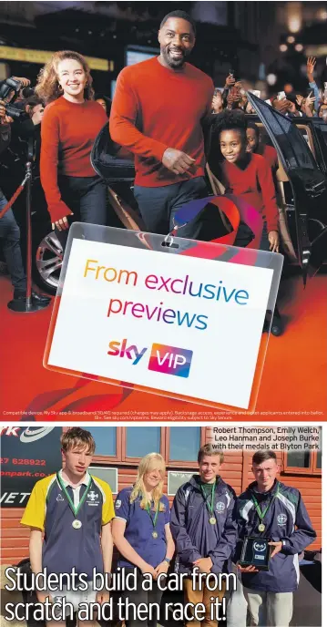  ?? ?? Compatible device, My Sky app & broadband/3G/4G required (charges may apply). Backstage access, experience and ticket applicants entered into ballot. 18+. See sky.com/vipterms. Reward eligibilit­y subject to Sky tenure.
Robert Thompson, Emily Welch, Leo Hanman and Joseph Burke with their medals at Blyton Park