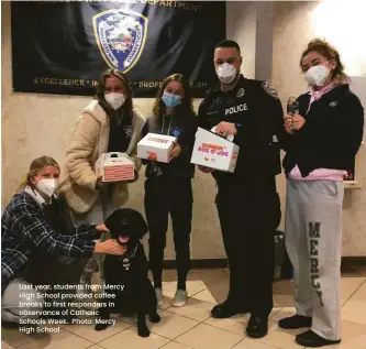  ?? ?? Last year, students from Mercy High School provided coffee breaks to first responders in observance of Catholic Schools Week. Photo: Mercy High School