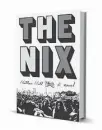  ??  ?? ‘The Nix’ By Nathan Hill. Knopf, 620 pp., $27.95