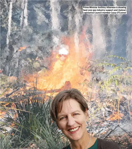  ?? ?? Prime Minister Anthiny Albanese is drawing heat over gas industry support and (below) Legislativ­e Council member Cassy O’Connor