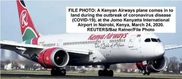  ??  ?? FILE PHOTO: A Kenyan Airways plane comes in to land during the outbreak of coronaviru­s disease (COVID-19), at the Jomo Kenyatta Internatio­nal Airport in Nairobi, Kenya, March 24, 2020. REUTERS/Baz Ratner/File Photo
