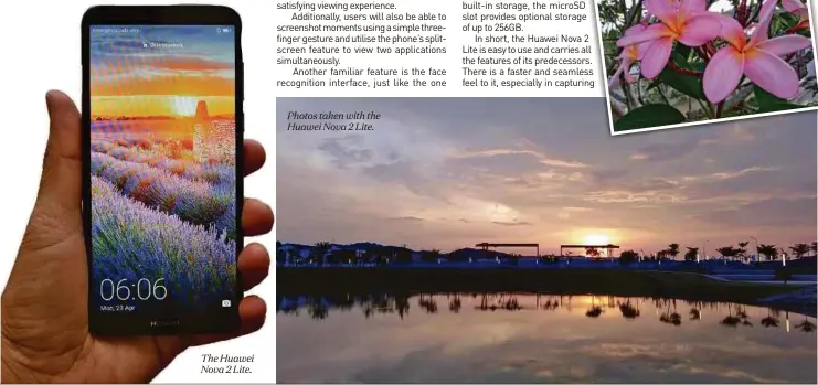 ??  ?? The Huawei Nova 2 Lite. Photos taken with the Huawei Nova 2 Lite.