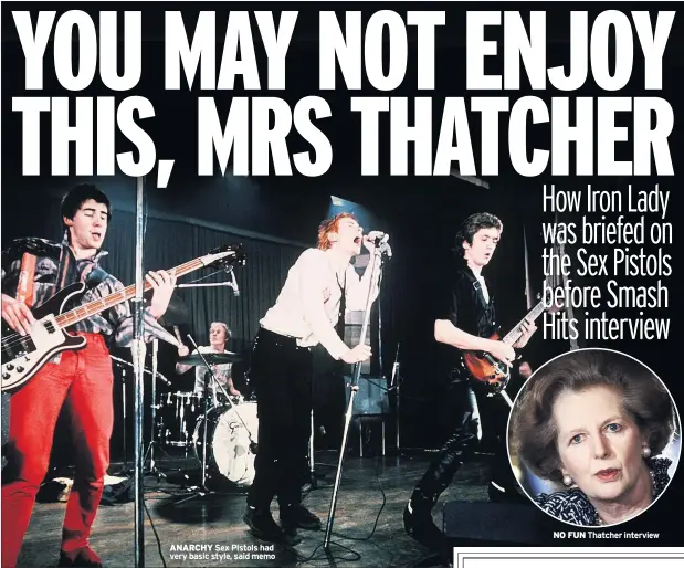  ??  ?? ANARCHY Sex Pistols had very basic style, said memo NO FUN Thatcher interview