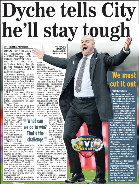  ?? Picture: SCOTT HEPPELL ?? NO HOLDS BARRED: Dyche will do what it takes