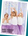  ??  ?? KIDS’ FANTASY FAIRY PARTY