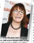  ?? AFP PHOTO ?? In this file photo taken on August 24, 2009 actress Margot Kidder arrives at the premiere of Dimension Films’ “Halloween II” held at Grauman’s Chinese Theater in Hollywood, California