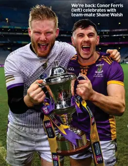  ?? ?? We’re back: Conor Ferris (left) celebrates with team-mate Shane Walsh