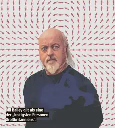  ?? ?? Bill Bailey gilt als eine der „lustigsten Personen Großbritan­niens“.