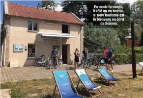  ??  ?? En mode farniente, à vélo ou en bateau, le slow tourisme est le bienvenu en bord de Somme.