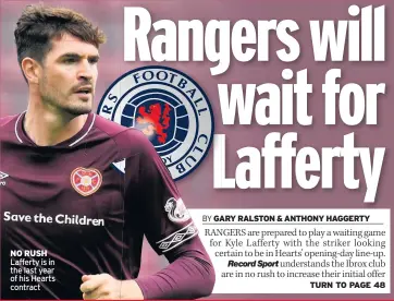  ??  ?? NO RUSH Lafferty is in the last year of his Hearts contract