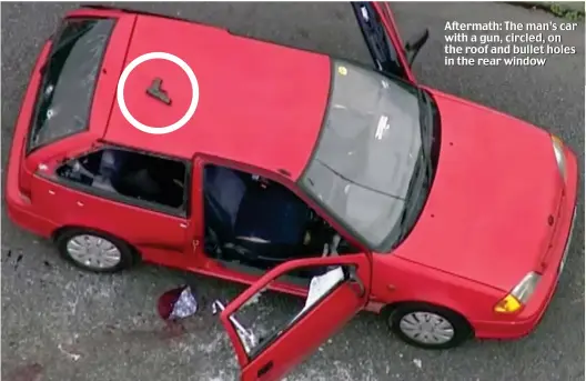  ??  ?? Aftermath: The man’s car with a gun, circled, on the roof and bullet holes in the rear window