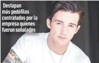  ?? ?? Drake Bell, actor que señaló a Nickelodeo­n