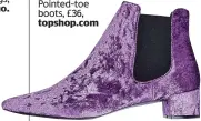  ??  ?? Pointed-toe boots, £36, topshop.com