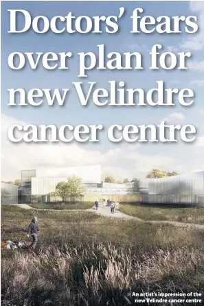  ??  ?? An artist’s impression of the new Velindre cancer centre
