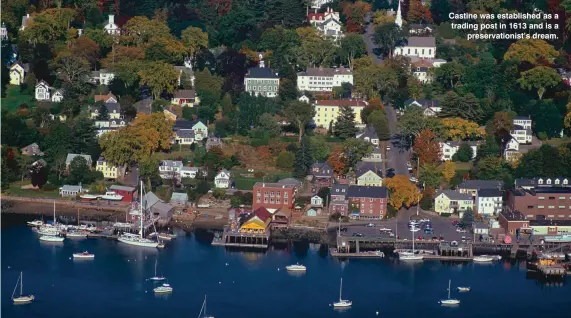  ??  ?? Castine was establishe­d as a trading post in 1613 and is a preservati­onist’s dream.