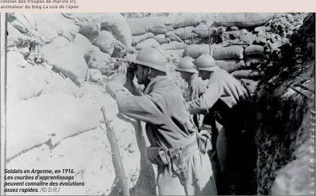  ??  ?? Soldats en Argonne, en 1916.
Les courbes d’apprentiss­age peuvent connaître des évolutions assez rapides. (© D.R.)