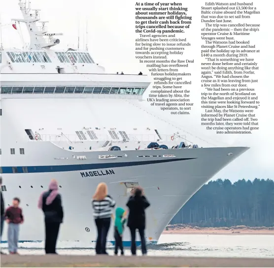  ??  ?? The Magellan cruise ship calls into port at Dundee. Customers, including Marilyn and John Mcdowall, inset above right, were left high and dry when cruise operator went into administra­tion