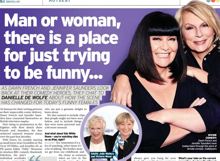  ??  ?? GAGS: Julie Walters and Victoria Wood
DIVINE COMEDY: Dawn French and Jennifer Saunders have looked back through the work of female comedy trailblaze­rs