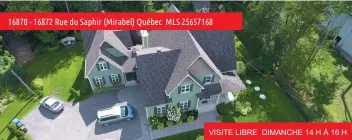  ??  ?? 16870 - 16872 Rue du Saphir (Mirabel) Québec MLS 25657168 VISITE LIBRE DIMANCHE 14 H À 16 H