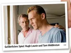  ?? ORF ?? Hiddleston Gefährlich­es Spiel: Hugh Laurie und Tom
