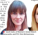  ?? ?? ■ Sarah Gate, of Women’s Street Watch Newcastle, and PCC Kim Mcguinness