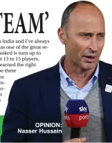  ??  ?? OPINION: Nasser Hussain