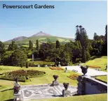  ??  ?? Powerscour­t Gardens
