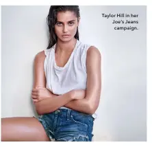  ??  ?? Taylor Hill in her Joe’s Jeans campaign.
