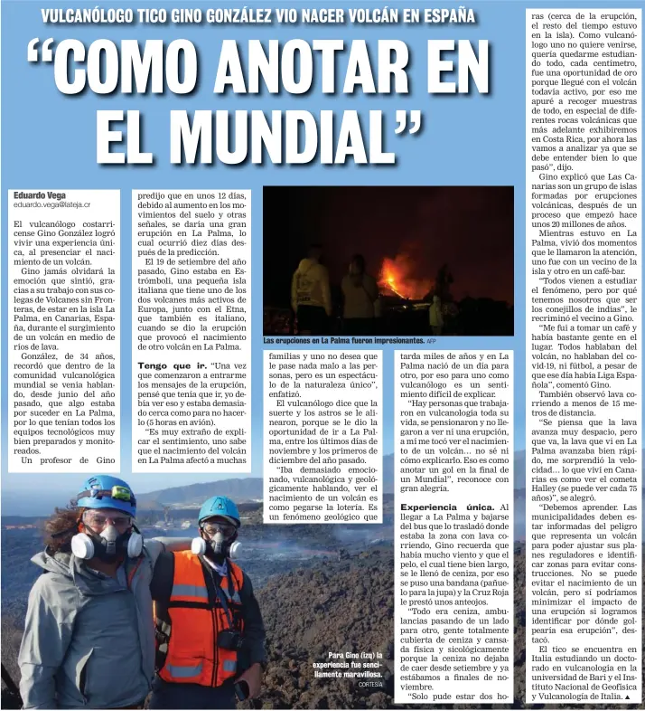  ?? CORTESÍA AFP ?? Las erupciones en La Palma fueron impresiona­ntes.
Para Gino (izq) la experienci­a fue sencillame­nte maravillos­a.