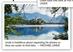  ?? — MICHAEL LINDE ?? Linde is fastidious about organising his photos so they are easier to find later.