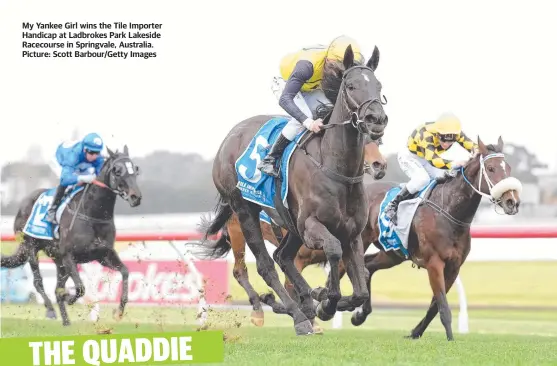  ?? ?? My Yankee Girl wins the Tile Importer Handicap at Ladbrokes Park Lakeside Racecourse in Springvale, Australia. Picture: Scott Barbour/getty Images