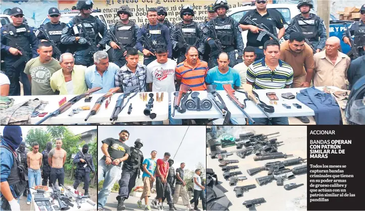  ??  ?? Todos los meses se capturan bandas criminales que tienen en su poder armas de grueso calibre y que actúan con un patrón similar al de las pandillas