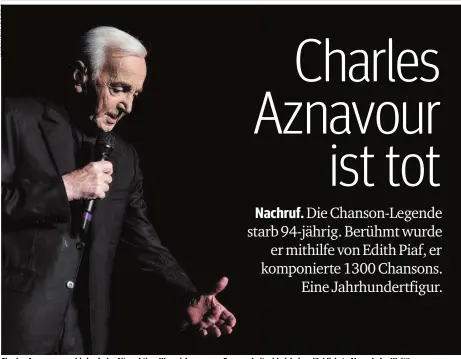  ??  ?? Charles Aznavour war bis ins hohe Alter aktiv: „Wenn ich an neuen Songs arbeite, bin ich der glücklichs­te Mensch der Welt“