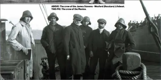  ??  ?? ABOVE: The crew of the James Stevens - Wexford (Rosslare) Lifeboat. THIS PIC: The crew of the Mexico.
