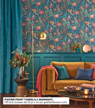  ?? ?? PAPIER PEINT TIGERLILY MIDNIGHT, 195 $ le rouleau de 32 pi x 20 po, grahambrow­n.com