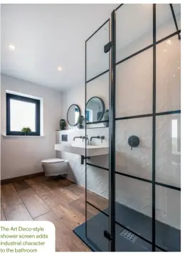  ??  ?? The Art Deco-style shower screen adds industrial character to the bathroom