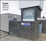  ??  ?? Probe Wallace Primary School