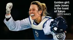  ?? GETTY IMAGES ?? Golden girl: Jade Jones is the toast of Tokyo