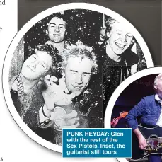  ??  ?? PUNK HEYDAY: Glen with the rest of the Sex Pistols. Inset, the guitarist still tours