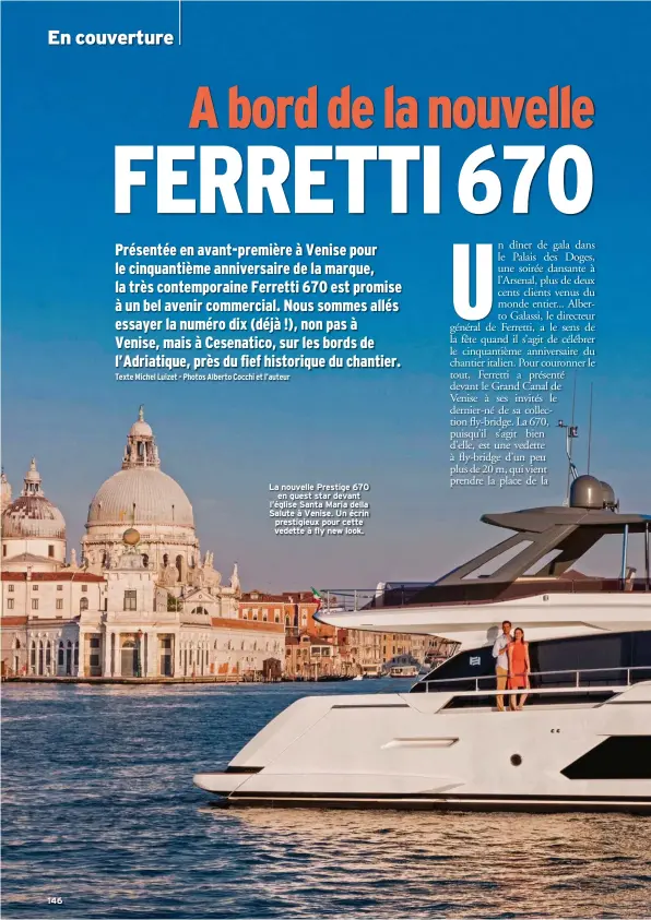  ??  ?? La nouvelle Prestige 670 en guest star devant l’église Santa Maria della Salute à Venise. Un écrin prestigieu­x pour cette vedette à fly new look.