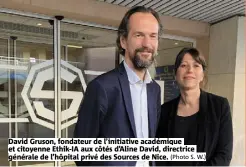  ?? (Photo S. W.) ?? David Gruson, fondateur de l’initiative académique et citoyenne Ethik-IA aux côtés d’Aline David, directrice générale de l’hôpital privé des Sources de Nice.