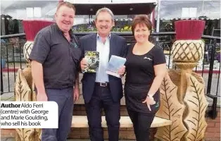  ??  ?? Author Aldo Ferri (centre) with George and Marie Goulding, who sell his book