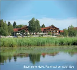  ??  ?? Bayerische Idylle: Parkhotel am Soier See