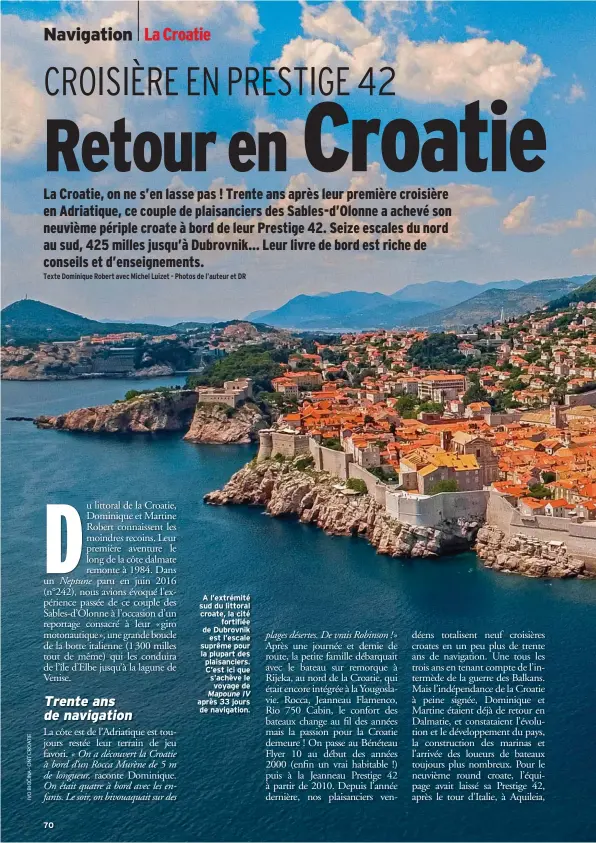  ??  ?? 70 A l’extrémité sud du littoral croate, la cité fortifiée de Dubrovnik est l’escale suprême pour la plupart des plaisancie­rs. C’est ici que s’achève le voyage de Mapoune IV après 33 jours de navigation.