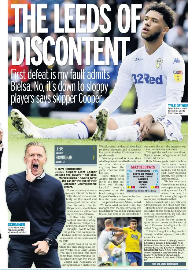  ??  ?? SCREAMER Garry Monk was a happy man after winning at old club BY CLIVE HETHERINGT­ON TYLE OF WOE Tyler Roberts can’t believe his Leeds team have lost