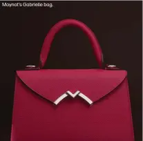  ??  ?? Moynat’s Gabrielle bag.